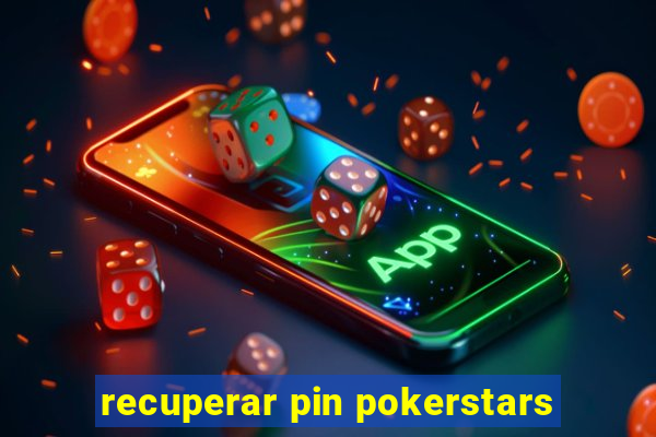 recuperar pin pokerstars